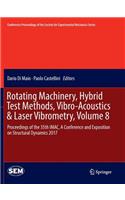 Rotating Machinery, Hybrid Test Methods, Vibro-Acoustics & Laser Vibrometry, Volume 8: Proceedings of the 35th Imac, a Conference and Exposition on Structural Dynamics 2017