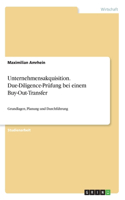 Unternehmensakquisition. Due-Diligence-Prüfung bei einem Buy-Out-Transfer