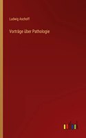 Vorträge über Pathologie