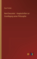 René Descartes' - Hauptschriften zur Grundlegung seiner Philosophie