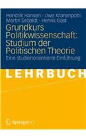 Grundkurs Politikwissenschaft: Studium Der Politischen Theorie