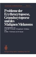 Probleme Der Erythrozytopoese, Granulozytopoese Und Des Malignen Melanoms