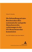 Behandlung Privater Beschwerden Ueber Systematische Und Grobe Menschenrechtsverletzungen in Der Un-Menschenrechtskommission: Das 1503-Verfahren Nach Seiner Reform