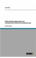 Zielvereinbarungssysteme als Instrument der Unternehmenssteuerung: (German)