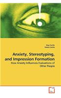 Anxiety, Stereotyping, and Impression Formation