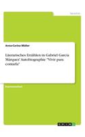 Literarisches Erzählen in Gabriel García Márquez' Autobiographie Vivir para contarla
