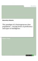 The paradigm of a heterogeneous class population - varying levels of proficiency and types of intelligence