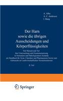 Der Harn sowie die übrigen Ausscheidungen und Körperflüssigkeiten