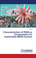 Characterization of PDMS as Encapsulation for Implantable MEMS Systems