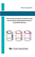 Flow control of thermal convection using thermo electro hydrodynamic forces in a cylindrical annulus