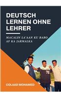 Deutsch lernen ohne Lehrer: Macalin la'aan ku baro Af ka Jarmalka