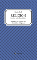 RELIGION - Friedens- oder Brandstifter?