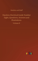 Hawkins Electrical Guide Number Eight, Questions, Answers and Illustrations