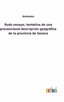 Rudo ensayo, tentativa de una prevencional descripción geográfica de la provincia de Sonora