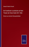 Die Frankfurter Localstücke auf dem Theater der freien Stadt,1821-1866