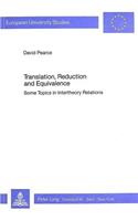 Translation, Reduction and Equivalence: Some Topics in Intertheory Relations(v. 166 European University Studies)