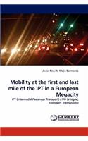 Mobility at the first and last mile of the IPT in a European Megacity