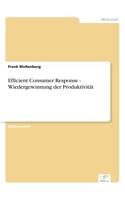 Efficient Consumer Response - Wiedergewinnung der Produktivität