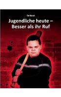 Jugendliche heute - Besser als ihr Ruf