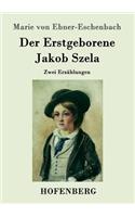 Erstgeborene / Jakob Szela: Zwei Erzählungen