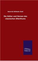 Die Götter und Heroen des classischen Alterthums