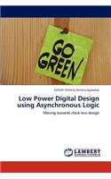 Low Power Digital Design using Asynchronous Logic