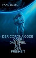Corona Code oder das Spiel mit der Freiheit
