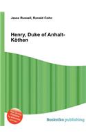 Henry, Duke of Anhalt-Kothen: (English)
