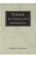 France Its History and Revolutions