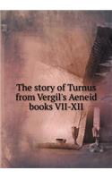 The Story of Turnus from Vergil's Aeneid Books VII-XII