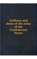 Uniform and Dress of the Army of the Confederate States