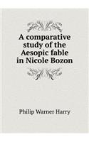 A comparative study of the Aesopic fable in Nicole Bozon: (English)