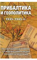 Baltic States and Geopolitics. 1935-1945 gg. Declassified documents of the Russian Federation Foreign Intelligence Service