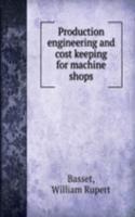 Production engineering and cost keeping for machine shops