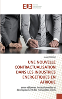 Nouvelle Contractualisation Dans Les Industries Energetiques En Afrique