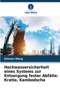 Hochwassersicherheit eines Systems zur Entsorgung fester Abfälle: Kratie, Kambodscha