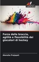 Forza delle braccia, agilità e flessibilità dei giocatori di hockey