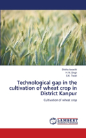 Technological gap in the cultivation of wheat crop in District Kanpur