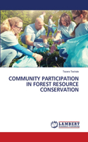 Community Participation in Forest Resource Conservation