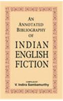 An Annotated Bibliography Of Indian English Fiction ( Vol. 1 )