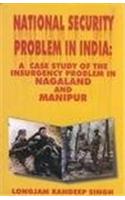 National Security Problem in India A Case Study of the Insurgency Problem in Nagaland and Manipur
