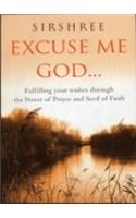 Excuse Me God…