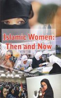 Islamic Women: Then and Now