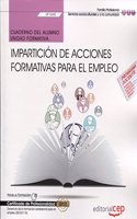 Cuaderno del alumno. Imparticion de acciones formativas para el empleo (UF1645). Certificados de profesionalidad. Docencia de la formacion profesional para el empleo (SSCE0110)