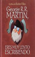 George R. R. Martin, eres muy lento escribiendo: Procrastinacion y panceta