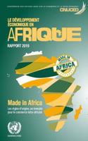 Le développement economique en Afrique rapport 2019: Made in Africa: les règles d'origine, un tremplin pour le commerce intra-africain(Développement économique en Afrique, Le)