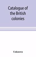 Catalogue of the British colonies