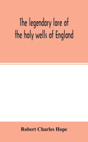legendary lore of the holy wells of England