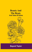 Beauty and the Beast, and Tales of Home