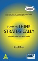 How to Think Strategically: Upskilling for Impact and Powerful Strategy (Grayscale Indian Edition)